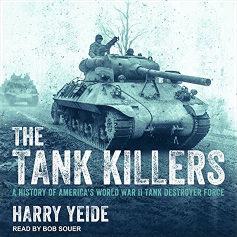 The Tank Killers A History Of Americas World War Ii Tank Destroyer
