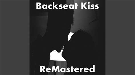 Backseat Kiss YouTube