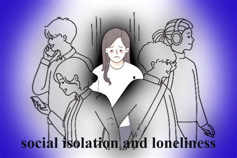 The Impact Of Social Isolation And Loneliness On Your Mental Health