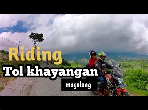 RIDING TIPIS2 TOL KHAYANGAN MAGELANG JAWA TENGAH YouTube