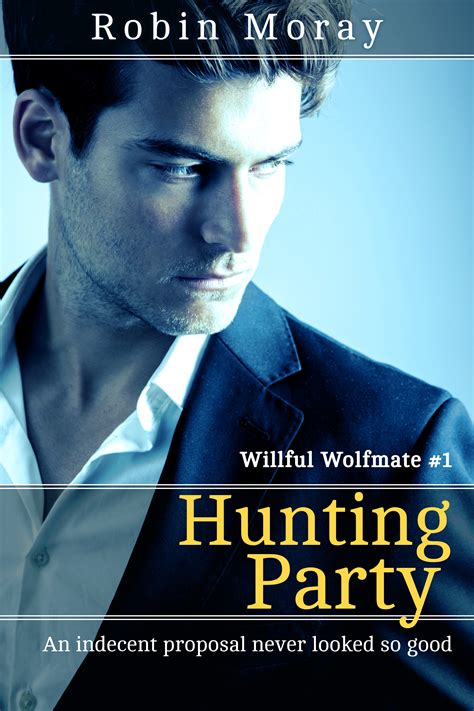 Hunting Party Willful Wolfmate 1 By Robin Moray Goodreads