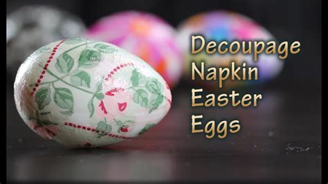 How To Make Diy Decoupage Easter Eggs With Napkins Youtube