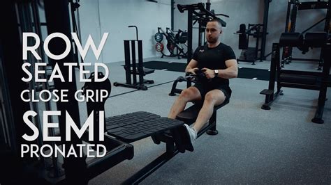 Row ∙ Seated ∙ Close Grip ∙ Semi Pronated Youtube