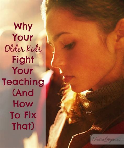 Why Your Older Kids Fight Your Teaching And How To Fix That Tricia