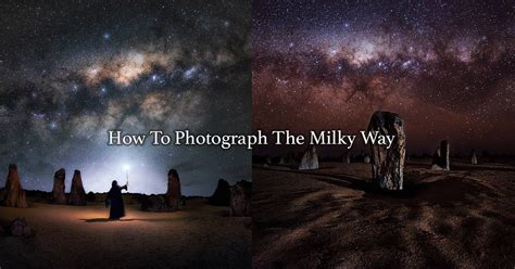Tips And Tricks On How To Photography The Milky Way