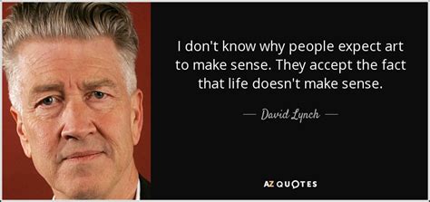 Top 25 Quotes By David Lynch Of 309 A Z Quotes