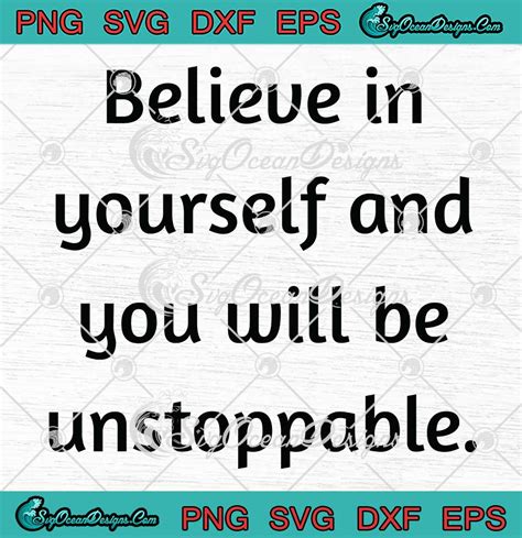 Believe In Yourself Svg And You Will Be Unstoppable Svg