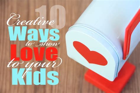 10 Creative Ways To Show Love To Your Kids Faithgateway