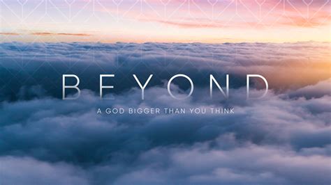 BEYOND: A God Bigger Than You Think | January 3 - February 7 Message ...
