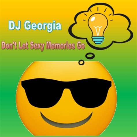 Dj Georgia Dont Let Sexy Memories Go Samples Genius