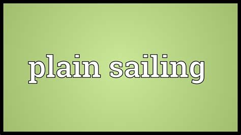 Plain Sailing Meaning YouTube