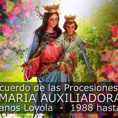 Memoria De Procesiones De MarÍa Auxiliadora Colegio Salesianos Loyola