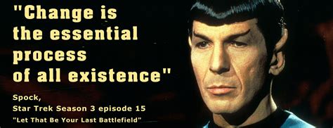 Change Is The Essential Process Of All Existence Spock Star Trek