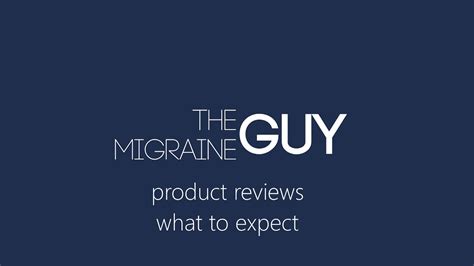The Migraine Guy Product Reviews What To Expect Youtube