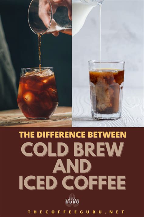 Cold Brew Vs Iced Coffee Know The Difference The Coffee Guru