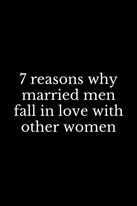 A Black And White Photo With The Words 7 Reasons Why Married Men Fall