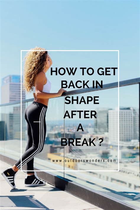 How To Get Back Into A Fitness Routine After A Break Workout Routine