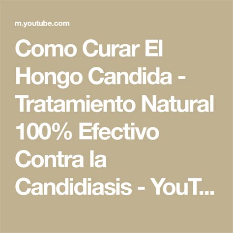 Como Curar El Hongo Candida Tratamiento Natural Efectivo Contra La Candidiasis Youtube