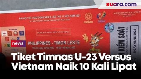 Waduh Harga Tiket Laga Timnas Indonesia U 23 Versus Vietnam Di Tangan