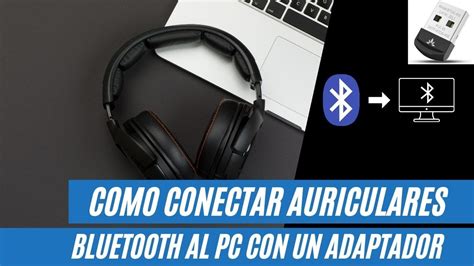 Cómo conectar auriculares bluetooth al pc usando un Adaptador