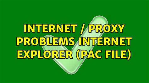 Internet Proxy Problems Internet Explorer Pac File Youtube