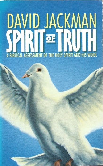 Spirit Of Truth A Biblical Assessment Of The Holy Spirit And His Work