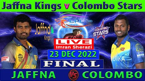 Jaffna Kings Vs Colombo Stars Jk Vs Cs Final Match Lanka Premier