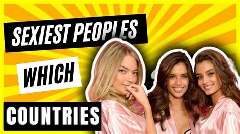 Countries With Most Sexiest People In The World Youtube
