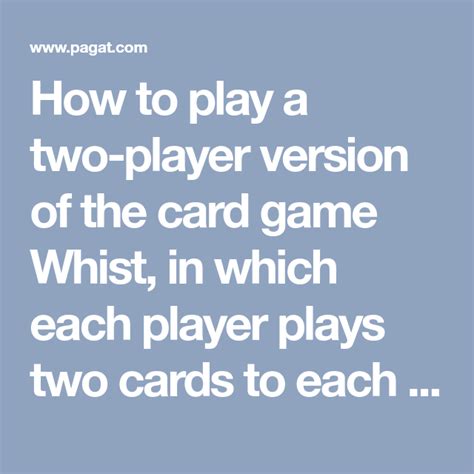 How To Play A Two Player Version Of The Card Game Whist In Which Each