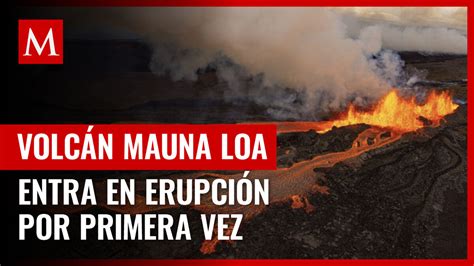 Volcán Mauna Loa El Más Grande Del Mundo Entra En Erupción En Hawái