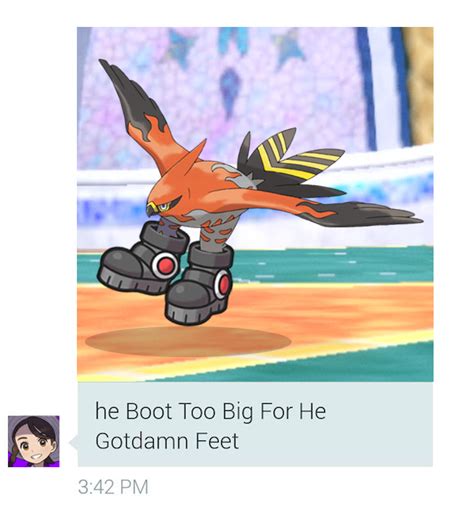 me when my opponent sends out their heavy duty boots talonflame he boot too big for he gotdamn