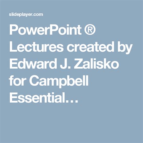 Powerpoint Lectures Created By Edward J Zalisko For Campbell Essential Lecture Teaching