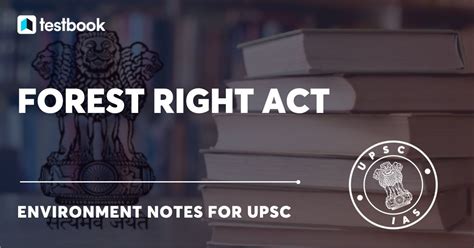 Forest Rights Act 2006 Objectives Provisions And More Upsc