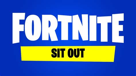 How To Sit Out In Fortnite Playstation Pc Xbox Switch Android