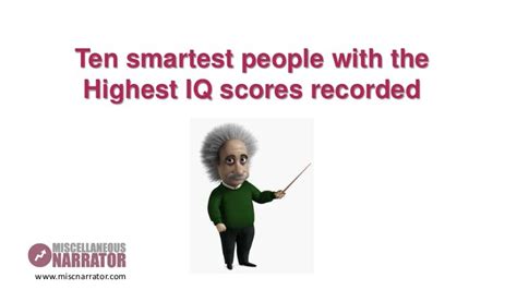 Ten Smartest People With The Highest Iq Scores Recorded