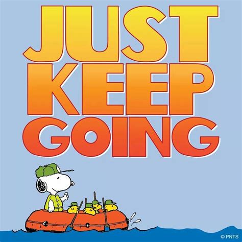 Just Keep Going Snoopy Quotes Inspirational Quotes Peanuts Snoopy