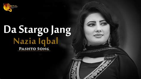 Da Stargo Jang Nazia Iqbal Pashto Hits Pukhto Music Tang Takoor Youtube