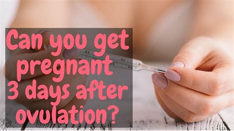Can You Get Pregnant Days After Ovulation Find Out YouTube