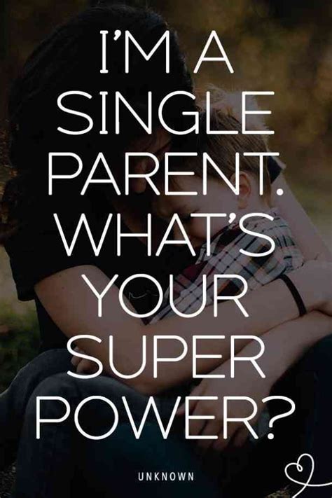 25 Powerful Quotes About Being A Single Parent Every Single Mom Or Dad