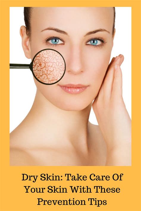Dry Skin Take Care Of Your Skin With These Prevention Tips Dry Skin