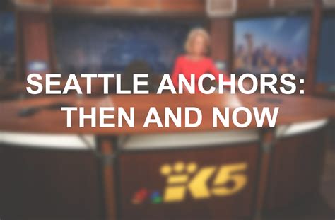 Seattle Tv Anchors Then And Now