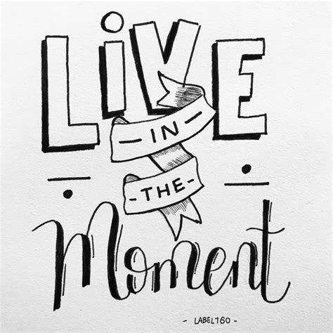 Live In The Moment Handlettering Quotes Handwritten Quotes