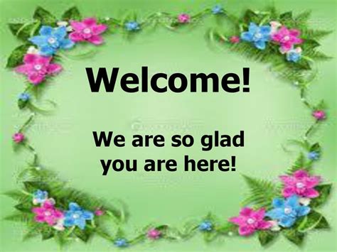 Welcome We Are So Glad You Are Here Welcome We Are So Glad You Are