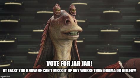 Jar Jar Politics Imgflip