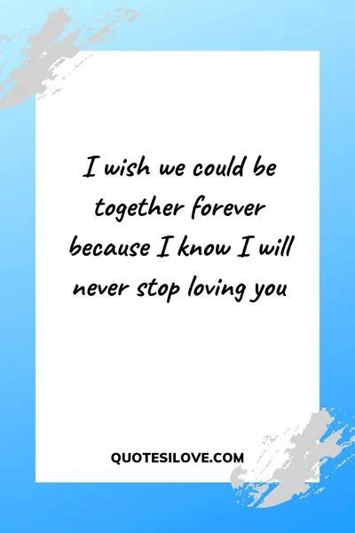 I Wish We Could Be Together Quotes Quotes I Love