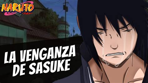 Resumen La Venganza De Sasuke Naruto Pre Time Skip Youtube