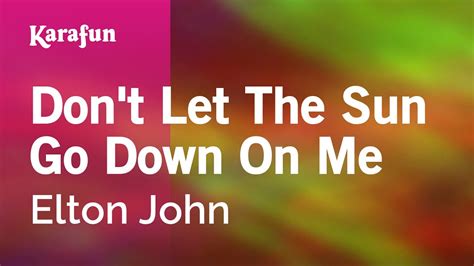 Don T Let The Sun Go Down On Me Elton John Karaoke Version KaraFun YouTube