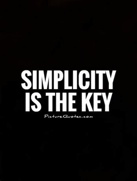 Simplicity Is The Key Picture Quotes