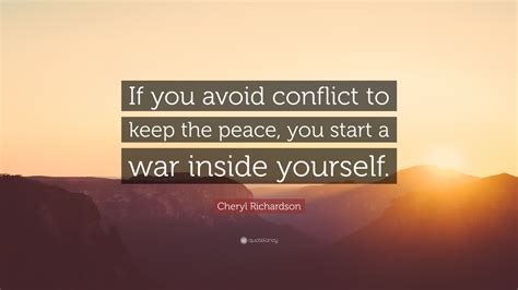 Cheryl Richardson Quote “if You Avoid Conflict To Keep The Peace You