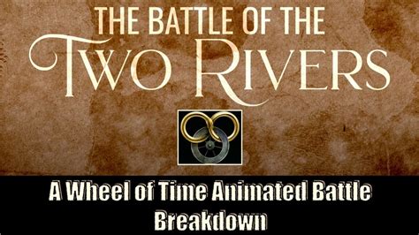 The Battle Of The Two Rivers A Wheel Of Time Animated Battle Breakdown